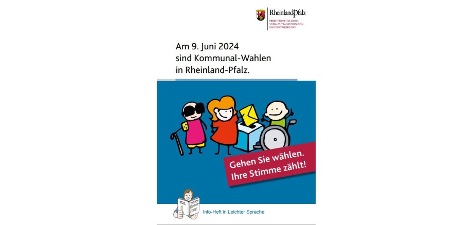 Auf dem Bild steht als Überschrift am 09. Juni sind Kommunalwahlen in Rheinland- Pfalz. Darunter steht eine blinde Person, Eine Frau hält einen Brief über die Urne, daneben eine Person im Rollstuhl. 